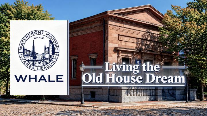 Thumbnail image for WHALE Presents Living the Old House Dream