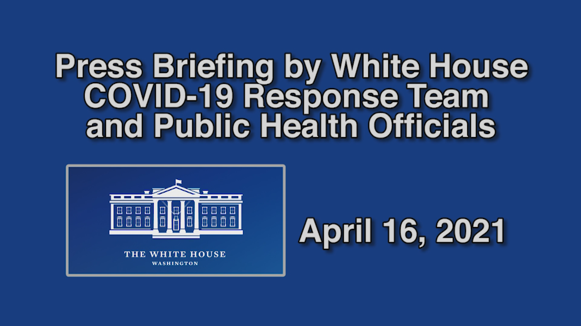Thumbnail image for White House COVID-19 Update, April 16