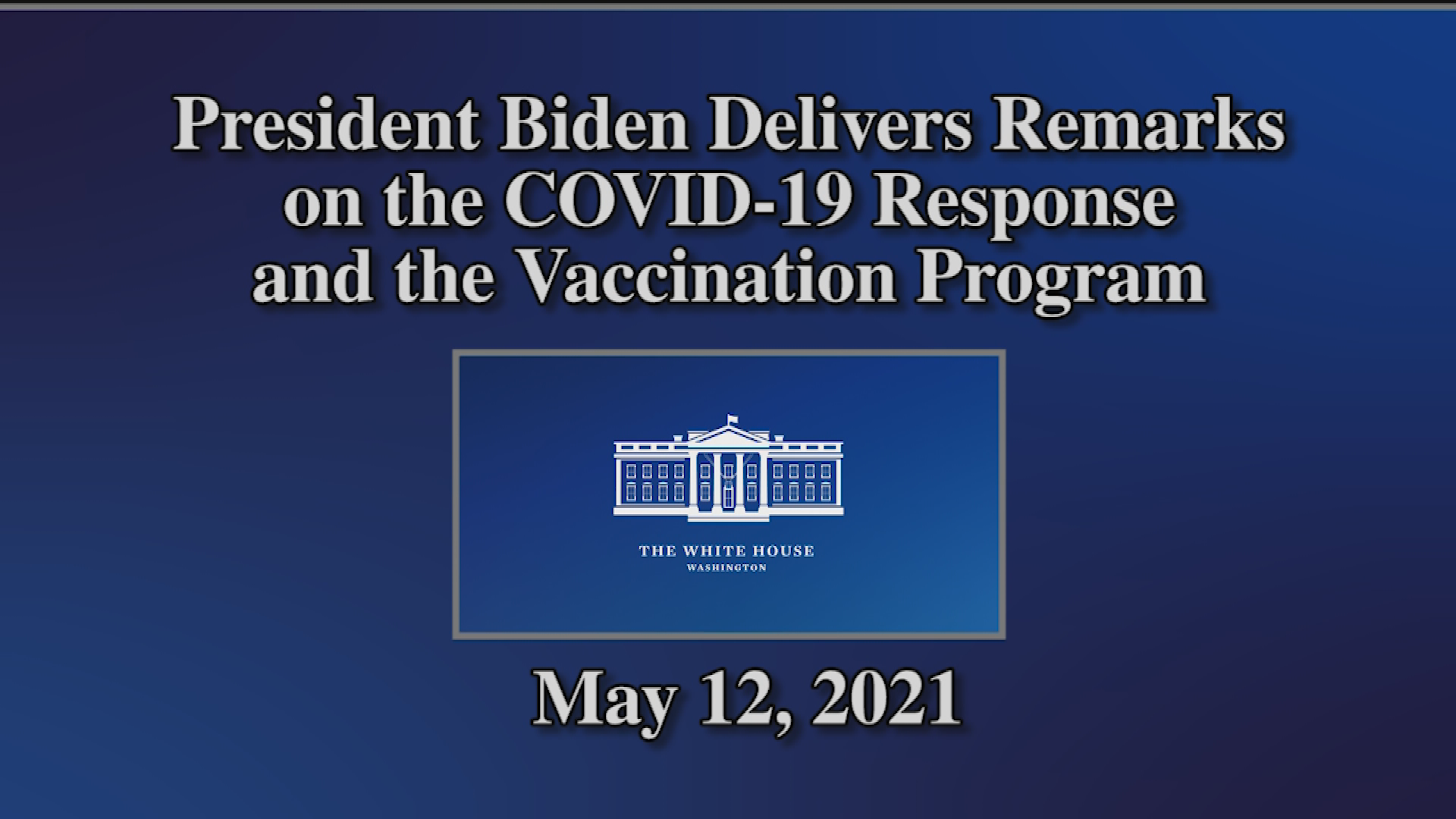 Thumbnail image for President Remarks on the COVID-19 Response, May 12